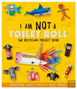 Bertrand.pt - I Am Not A Toilet Roll: The Recycling Project Book ........