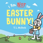 I Am Not The Easter Bunny!