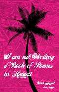 I Am Not Writing A Book Of Poems In Hawaii