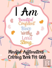 I Am Positive Affirmations For Girls Coloring Book