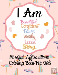 Bertrand.pt - I Am Positive Affirmations For Girls Coloring Book
