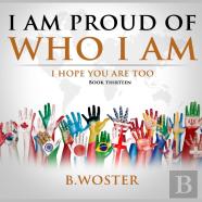 I Am Proud Of Who I Am
