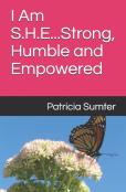I Am S.H.E...Strong, Humble And Empowered