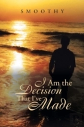 I Am The Decisions That I'Ve Made: The World Through My Eyes