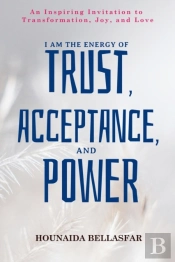 I Am The Energy Of Trust, Acceptance, An