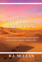 I Am The Product Of Better Days