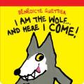 I Am The Wolf . . . And Here I Come!