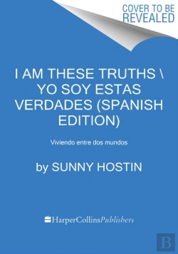 Bertrand.pt - I Am These Truths \ Yo Soy Estas Verdades (Spanish Edition)