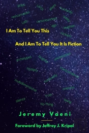 I Am To Tell You This And I Am To Tell You It Is Fiction