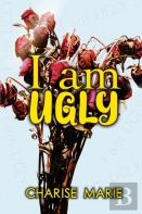 I Am Ugly