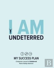 I Am Undeterred: My Success Plan