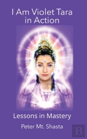 I Am Violet Tara In Action, Lessons In M