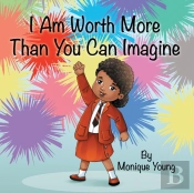 I Am Worth More Than You Can Imagine