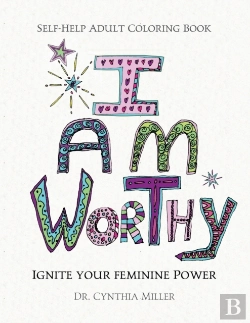 Bertrand.pt - I Am Worthy - Ignite Your Feminine Power - Self-Help Adult Coloring Book For Awakening, Relaxing, And Stress Relieving