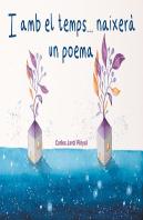 I Amb El Temps... Naixera Un Poema