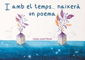 I Amb El Temps... Naixera Un Poema