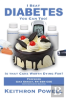 I Beat Diabetes, You Can Too!