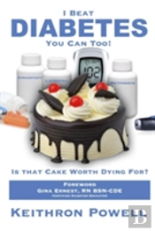 I Beat Diabetes, You Can Too!