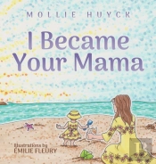 I Became Your Mama