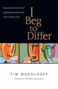 I Beg To Differ Â€“ Navigating Difficult Conversations With Truth And Love