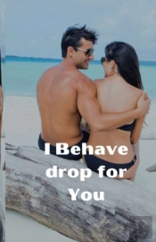 I Behave Drop For You