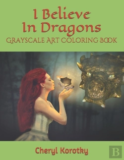 Bertrand.pt - I Believe In Dragons: Grayscale Art Colo