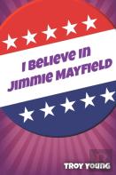 I Believe In Jimmie Mayfield