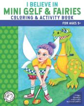 I Believe In Mini Golf & Fairies Coloring & Activity Book
