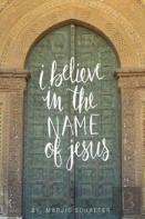 I Believe In The Name Of Jesus