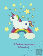 I Believe In Unicorns Coloring Book