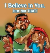I Believe In You. Just Not That!