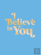 I Believe In You