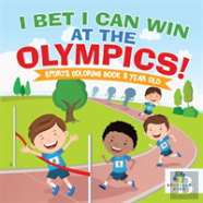 I Bet I Can Win At The Olympics! | Sports Coloring Book 8 Year Old