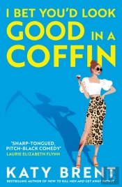 I Bet You’d Look Good in a Coffin
