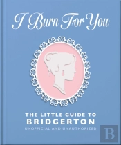 I Burn For You: The Little Guide To Bridgerton