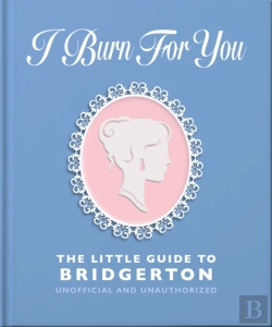 Bertrand.pt - I Burn For You: The Little Guide To Bridgerton