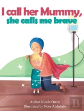 I Call Her Mummy, She Calls Me Brave