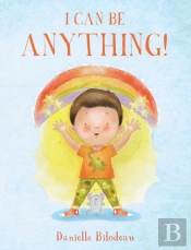 I Can Be Anything!