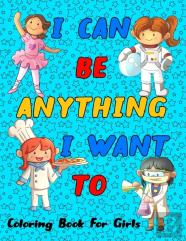 I Can Be Anything I Want To