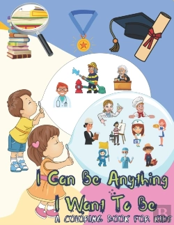 Bertrand.pt - I Can Be Anything I Want To Be - A Coloring Book For Kids