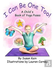 I Can Be One Too!  A Child'S Book Of Yoga Poses