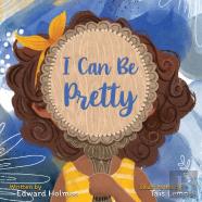I Can Be Pretty