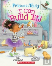 I Can Build It!: An Acorn Book (Princess Truly #3)