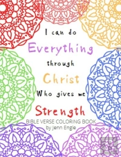 I Can Do Everything Through Christ Who Gives Me Strength