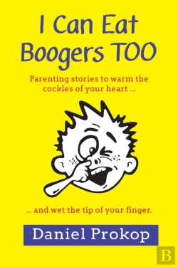 Bertrand.pt - I Can Eat Boogers Too (Parenting Stories To Warm The Cockles Of Your Heart And Wet The Tip Of Your Finger)