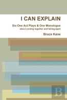 I Can Explain - Six One Act Plays & A Monologue