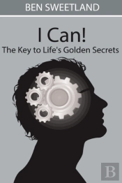 I Can! The Key To Life'S Golden Secrets
