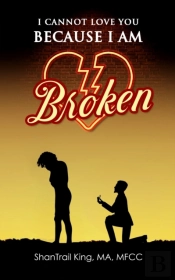 I Cannot Love You Because I Am Broken