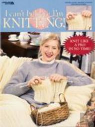 I Can'T Believe I'M Knitting