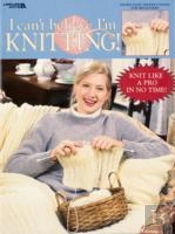 I Can'T Believe I'M Knitting